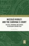 Lucinda Byatt, Lucinda (University of Edinburgh Byatt, Byatt Lucinda - Niccolo Ridolfi and the Cardinal''s Court