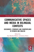 Ana (California State University Sanchez-Munoz, Ana Retis Sanchez-Munoz, Jessica Retis, Ana S&aacute;nchez-Mu&ntilde;oz - Communicative Spaces in Bilingual Contexts