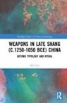 Qin Cao, Qin (National Museums Scotland to the Orienta Cao, Qin (Senior Curator of Chinese Collections At Cao - Weapons in Late Shang (C.1250-1050 Bce) China