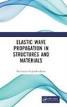 Srinivasan Gopalakrishnan, Srinivasan (Department of Aerospac Gopalakrishnan, Gopalakrishnan Srinivasan - Elastic Wave Propagation in Structures and Materials