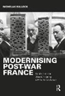 Nicholas Bullock, Nicholas (University of Cambridge Bullock, Bullock Nicholas - Modernising Post-War France