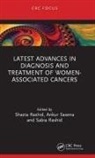 Shazia (Amity University Rashid, Shazia Saxena Rashid, Sabia Rashid, Shazia Rashid, Ankur Saxena - Latest Advances in Diagnosis and Treatment of Women-Associated Cancers