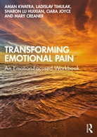 Mary Creaner, Creaner Mary, Sharon Lu Huixian, Ciara Joyce, Aman Kwatra, Aman Timulak Kwatra... - Transforming Emotional Pain