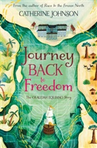 Catherine Johnson, Katie Hickey - Journey Back to Freedom