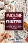 Rachael White - Macrame per principianti