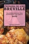 Patricia Romero - FREIDORA DE AIRE BREVILLE 2022