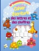 Jacques Bouvier - Cahier d'écriture des lettres et des chiffres pour les enfants de 3 à 5 ans