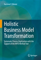 Hartmut F Binner, Hartmut F. Binner - Holistic Business Model Transformation