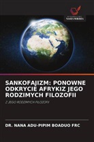 DR. NANA ADU-PIPIM BOADUO FRC, Nana Adu-Pipim Boaduo FRC - SANKOFAJIZM: PONOWNE ODKRYCIE AFRYKIZ JEGO RODZIMYCH FILOZOFII