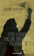 Susanne Schädlich - Herr Hübner und die sibirische Nachtigall