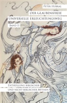 Peter Hubral - Der Glaubensfreie Universelle Erleuchtungsweg - Band II