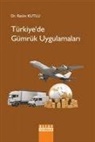 Rasim Kutlu - Türkiyede Gümrük Uygulamalari