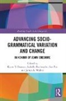 Karen V. (Eberhard Karls Universitat Tubin Beaman, Karen V. Beaman, Isabelle Buchstaller, Buchstaller Isabelle, Sue Fox, Susan Fox... - Advancing Socio-Grammatical Variation and Change