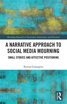 Korina Giaxoglou, Korina (The Open University Giaxoglou - Narrative Approach to Social Media Mourning
