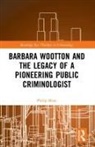 Philip Bean - Barbara Wootton and the Legacy of a Pioneering Public Criminologist