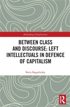 Boris Kagarlitsky, Boris (The Moscow School of Social an Kagarlitsky, Kagarlitsky Boris - Between Class and Discourse: Left Intellectuals in Defence of