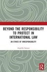 Angeliki Samara - Beyond the Responsibility to Protect in International Law