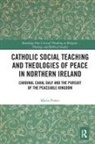 Maria Power, Power Maria - Catholic Social Teaching and Theologies of Peace in Northern Ireland