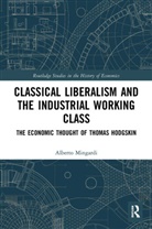 Alberto Mingardi, Mingardi Alberto - Classical Liberalism and the Industrial Working Class