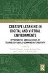 Constance (University of Bologna De Saint Laurent, Constance Glaveanu De Saint Laurent, Vlad (Webster University Geneva Glaveanu, Vlad P. Ness Glaveanu, Constance de Saint Laurent, Vlad Glăveanu... - Creative Learning in Digital and Virtual Environments