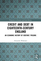 Alexander Wakelam - Credit and Debt in Eighteenth-Century England