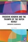 Nick Ridley, Nick (Liverpool John Moores University Ridley, Ridley Nick - Frederik Hendrik and the Triumph of the Dutch Revolt