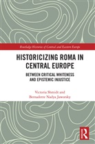 Bernadette Nadya Jaworsky, Victoria Shmidt, Victoria Jaworsky Shmidt - Historicizing Roma in Central Europe