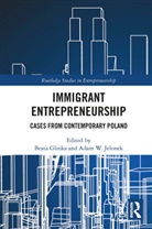 Beata (University of Warsaw Glinka, Beata Jelonek Glinka, Beata Glinka, Adam Jelonek, Adam W. Jelonek - Immigrant Entrepreneurship
