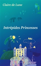 Claire de Lune - Intrépides princesses