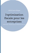 Descat Jean-Philippe - L'optimisation fiscale pour les entreprises