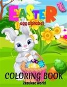 Zazuleac World, Eleanor Zazuleac, Elizabeth Zazuleac - EASTER EGG ALPHABET COLORING BOOK FOR KIDS