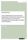 Christoph Niemann - "Flow"-Erfahrungen im Sportunterricht. Möglichkeiten und Chancen aktiv forcierter "Flow"-Zustände in der Schule auf Grundlage der Untersuchungen von Mihály Csíkszentmihályi