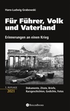 Hans-Ludwig Grabowski - Für Führer, Volk und Vaterland - Erinnerungen an einen Krieg