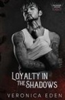 Veronica Eden - Loyalty in the Shadows