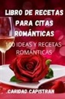 Caridad Capistran - LIBRO DE RECETAS PARA CITAS ROMÁNTICAS