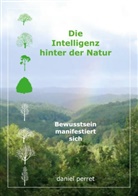 Daniel Perret - Die Intelligenz hinter der Natur