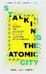 Markiyan Kamysh - Stalking the Atomic City