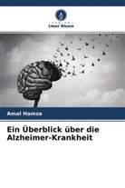 Hadeer Aglan, Hanaa Ahmed, Amal Hamza - Ein Überblick über die Alzheimer-Krankheit