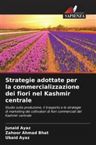 Junaid Ayaz, Ubaid Ayaz, Zahoor Ahmad Bhat - Strategie adottate per la commercializzazione dei fiori nel Kashmir centrale