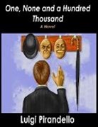 Luigi Pirandello - One, None and a Hundred Thousand