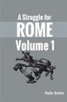 Felix Dahn - A Struggle for Rome v 1