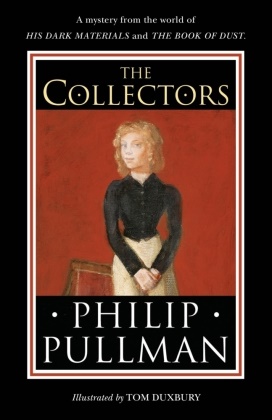 Philip Pullman, Tom Duxbury,  Duxbury Tom - The Collectors - A short story from world of His Dark Materials Book of Dust