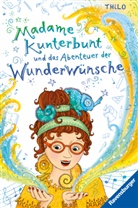 THiLO, Bille Weidenbach - Madame Kunterbunt, Band 2 - Madame Kunterbunt und das Abenteuer der Wunderwünsche