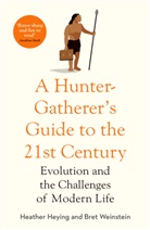 Heather Heying, Bret Weins, Bret Weinstein, Bret Weinstien - A Hunter-Gatherer's Guide to the 21st Century