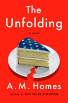 A M Homes, A. M. Homes, A.M. Homes - The Unfolding
