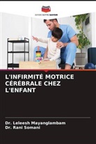 Dr. Leleesh Mayanglambam, Leleesh Mayanglambam, Dr. Rani Somani, Rani Somani - L'INFIRMITÉ MOTRICE CÉRÉBRALE CHEZ L'ENFANT