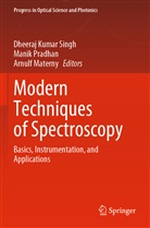 Arnulf Materny, Manik Pradhan, Dheeraj Kumar Singh - Modern Techniques of Spectroscopy