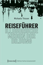 Michaela Thissen - Reiseführer - illusorische Medien der Bildung