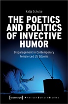 Katja Schulze - The Poetics and Politics of Invective Humor