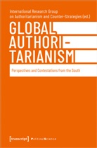 International Research Group on Authoritarianism and Counter-Strategies, International Research Group on Authoritariani - Global Authoritarianism